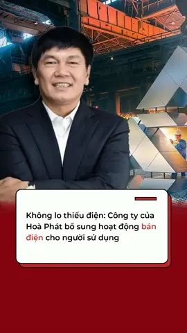 Không lo thiếu điện: Công ty của Hòa Phát bổ sung hoạt động bán điện cho người sử dụng. #Cafef #AMM