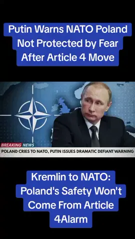 Putin Warns NATO:Poland Not Protected by Fear After Article Top Title: Putin to NATO: Fear Won't Save Poland After Article 4 #NATO #putinhuilo #breakingnews #UKnews #russiavspoland 