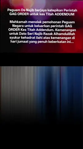 Peguam Ds Najib berjaya ketepikan Perintah GAG ORDER untuk kes Titah ADDENDUM  Mahkamah menolak pemohonan Peguam Negara untuk keluarkan perintah GAG ORDER Kes Titah Addendum. Kemenangan untuk Dato Seri Najib Razak Alhamdulillah syukur kehadrat ilahi atas kemenangan di hari jumaat yang penuh keberkatan ini... Alhamdulillah  #alhamdulillah #syukur #najib #najibrazak #setiapadaumno 