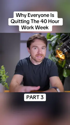 Why Everyone Is Quitting The 40 Hour Work Week - PART 3 #quitting #40hour #work #week #fyp 