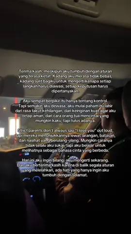 jadi strict parents nggak mudah dan sulit dipahami karena banyak aturan” yg buat aku marah, sedih, kecewa, waktu kecil aku sering marah karena selalu ada aturan yg buat aku nggak sebebas anak” lainnya tapi semenjak dewasa aku mulai paham dan menerima walaupun belum sepenuhnya karena dibeberapa waktu aku juga masih ngerasa marah dan kesal tapi sekarang udah lebih banyak sadar dari sekian banyak aturan dan larangan mereka hanya untuk satu menyelamatkan dan menjaga aku. #strictparents #thanks #parents #f