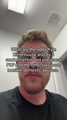 What are the odds Kyle Rittenhouse sh00ts 3 random leftist and one was a PDF and the other two were horrible domestic abusers. 