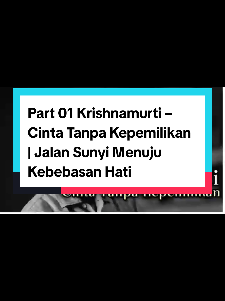 Part 01 Krishnamurti – Cinta Tanpa Kepemilikan | Jalan Sunyi Menuju Kebebasan Hati Apakah cinta yang kita kenal benar-benar cinta? Ataukah hanya ketakutan akan kesepian, hasrat untuk menguasai, dan rasa takut kehilangan? Krishnamurti mengungkapkan bahwa cinta sejati bukanlah ikatan, bukan kepemilikan, bukan kontrak emosional. Cinta adalah kebebasan. Cinta adalah hadirnya ruang tanpa batas, di mana tidak ada rasa takut, tidak ada rantai, tidak ada “aku” dan “kamu” yang saling mengikat. Video ini mengajak Anda menyelami pandangan Krishnamurti tentang cinta, dikemas dengan gaya Silent Road: provokatif, filosofis, spiritual, dan lintas agama. Cinta dipandang dari perspektif filsafat, mistisisme Timur, hingga sains modern – agar kita bisa melihat bahwa cinta adalah denyut kosmos itu sendiri. 🌌 Dengarkan narasi penuh ini sampai akhir, dan biarkan hati Anda bertanya: Apakah selama ini aku benar-benar mencintai, atau hanya takut kehilangan? #Krishnamurti  #SilentRoad #CintaTanpaKepemilikan #CintaSejati #fyp 