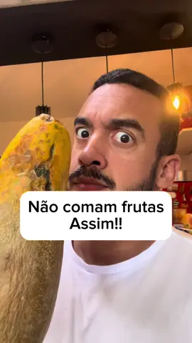 Não coma fruta assim 