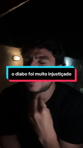 o diabo foi muito injustiçado