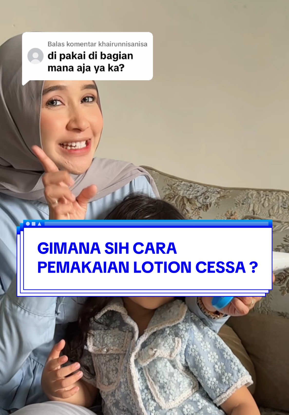 Membalas @khairunnisanisa Hallo bunsa sayang… seperti itu ya bunsa pemakaian Cessa 4in1 Face and Body Lotionnya 😍💙 #viraltiktok #pakaicessayuk #lembutantinyamuk #education 