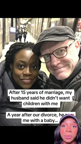 After 15 years of marriage, my husband told me he didn’t want kids with me. A year after our divorce, he saw me with a baby… #newchapterinlife #miraclebaby #lifeafterdivorce #LateMotherhood | 00387