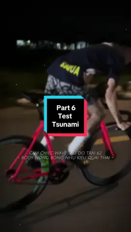 Part 6 , test Tsunami Hồng Mi Nơ ( Anh Thợ @Bizz👾 )#saigonhike #fixgearvietnam #tsunami #x 