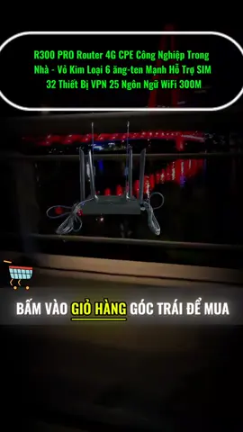R300 PRO Router 4G CPE Công Nghiệp Trong Nhà - Vỏ Kim Loại 6 ăng-ten Mạnh Hỗ Trợ SIM 32 Thiết Bị VPN 25 Ngôn Ngữ WiFi 300M