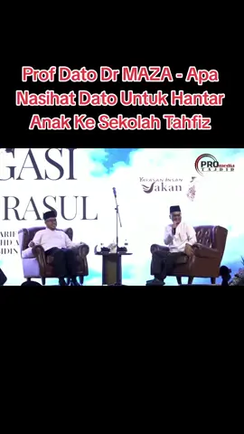 Prof Dato Dr MAZA -  Apa Nasihat Dato Untuk Hantar Anak Ke Sekolah Tahfiz