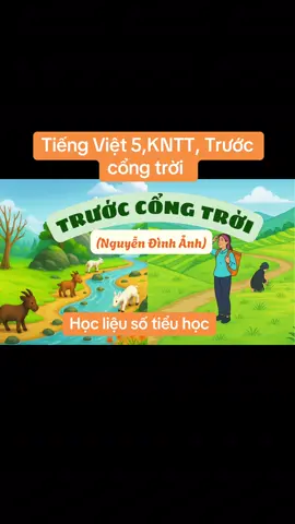 Tiếng Việt 5, KNTT, Trước cổng trời #videoAiTiengViet5  #hoclieusotieuhoc  #videoAi5  #truoccongtroi