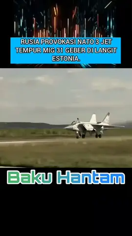 ‎RUSIA PROVOKASI NATO 3 JET TEMPUR MIG 31 GEBER DI LANGIT ESTONIA.