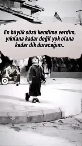 yıkılana kadar değil yok olana kadar dik duracagım