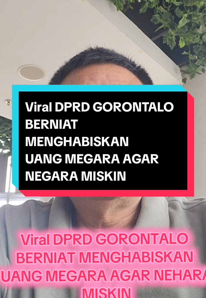 Viral DPRD GORONTALO  BERNIAT MENGHABISKAN  UANG MEGARA AGAR NEGARA MISKIN