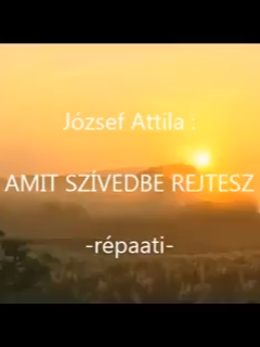 József Attila - Amit szívedbe rejtesz