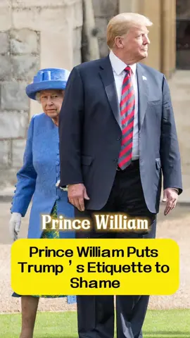 Prince William puts Trump’s etiquette to shame!!#fyp #fypシ #usa_tiktok #celebrity #royal #melania #princewilliam #queenelizabeeth #trump 