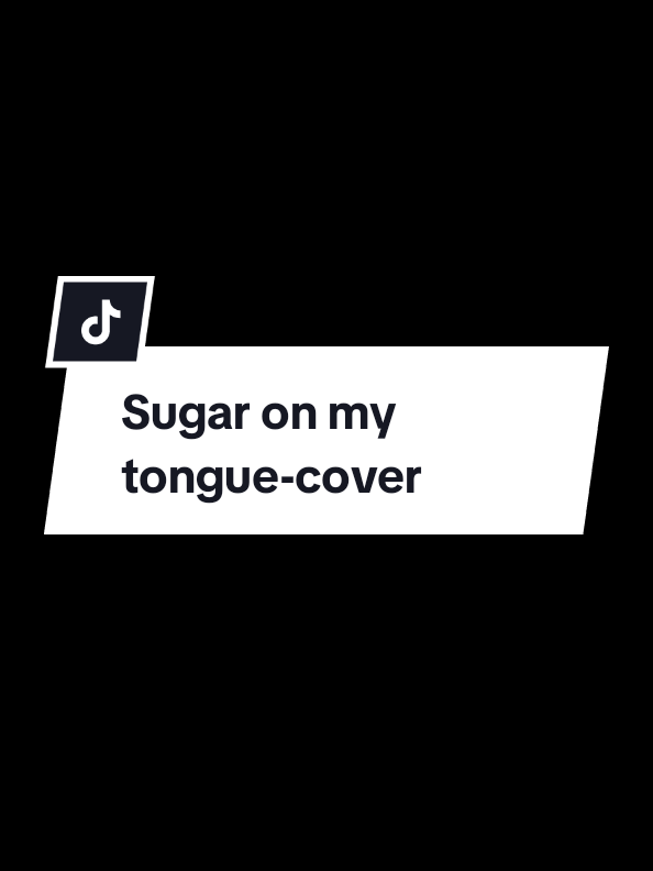 sugar on my tongue  #sugaronmytongue #lyrics #cover #viral #fyp 