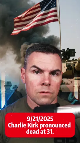 Charlie Kirk pronounced dead at 31.