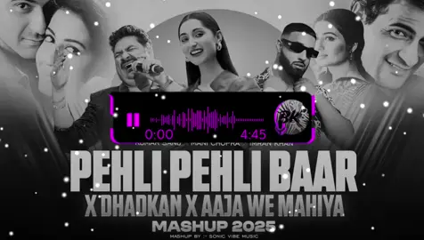 Pehli_Pehli_Baar_X_Dhadkan_X_Aja_We_Mahiya_Mashup___Imran_Khan___Mani_Chopra___Sonic_Vibe(M4A_128K). 😭🥀🎧‼️#mashup #fullsong #tranding #1m #foryoupage 