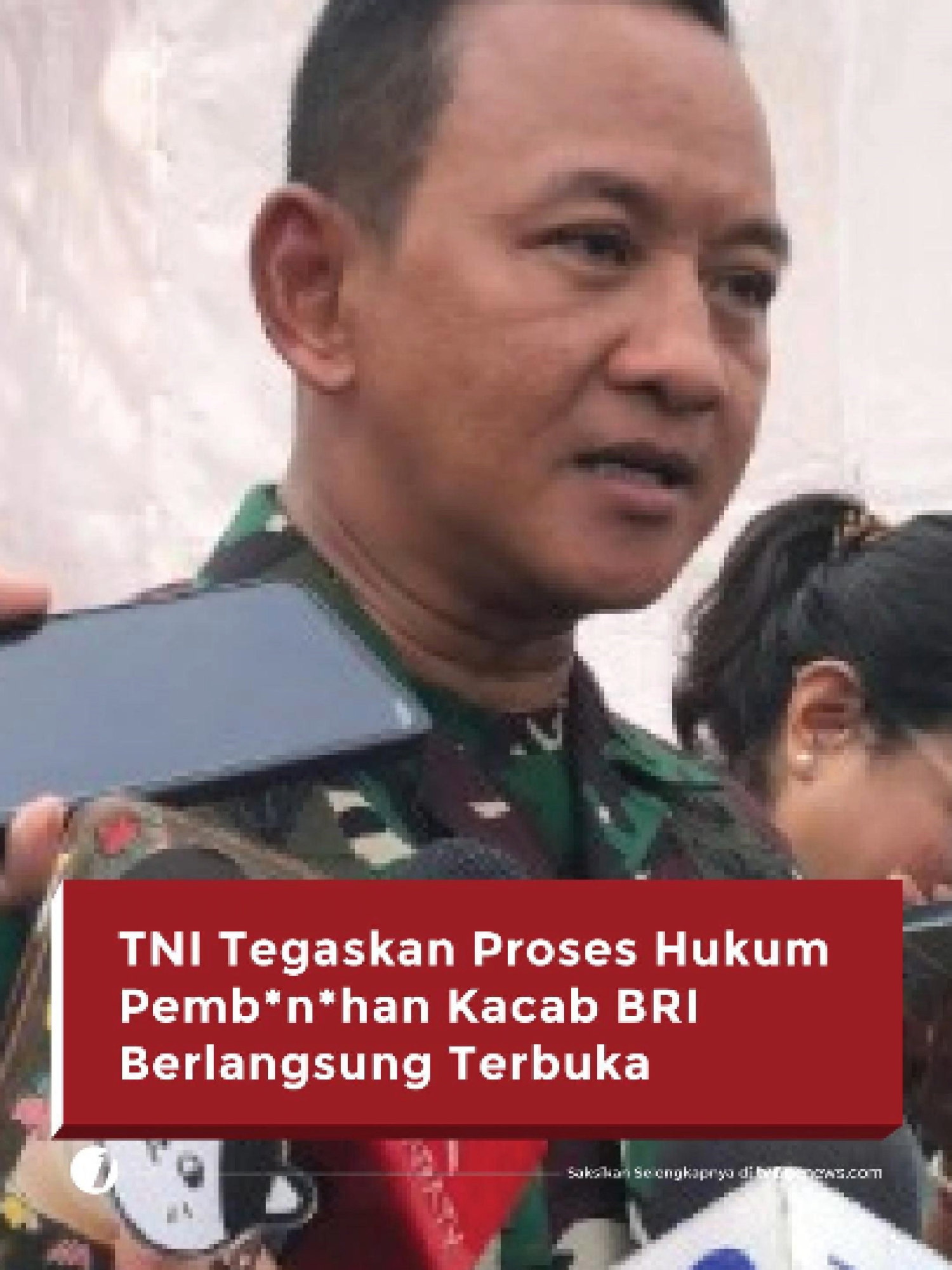 TNI Angkatan Darat (AD) memastikan proses hukum terhadap dua anggota Kopassus yang terlibat dalam kasus penculikan dan pemb*n*han Kepala Cabang Pembantu (KCP) sebuah bank BUMN akan digelar secara terbuka di pengadilan militer.  Kepala Dinas Penerangan TNI AD Brigjen TNI Wahyu Yudhayana mengatakan, saat ini kedua prajurit tersebut, yakni Serka N dan Kopda FH, berstatus sebagai tersangka dan tengah menjalani pemeriksaan lanjutan oleh penyidik Polisi Militer Kodam Jaya.  “Pengadilan dilaksanakan secara terbuka. Jadi sekarang tahapannya masih proses pemeriksaan sebagai tersangka. Untuk melengkapi berkas sebelum dilimpahkan ke oditur,