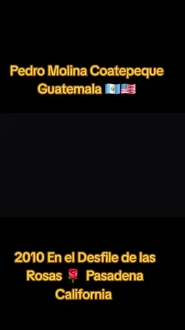 #pedromolina #coatepeque #desfiledelasrosas #california #guatemala🇬🇹 