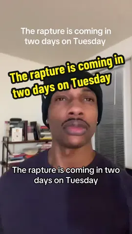 The rapture is coming in  two days on Tuesday #AdviceFromLouis #Satire 