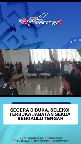 BENGKULU TENGAH, RBTVDISWAY.ID -  Segera dibuka, seleksi terbuka jabatan Sekda #rbtvcamkoha  #rbtvdisway  #bengkulu  #foryourepage 