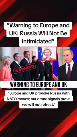 “Europe and UK provoke Russia with NATO moves; our drone signals prove we will not retreat.”|AM07 #Russia #Europe #UK #Putin #Starmer 