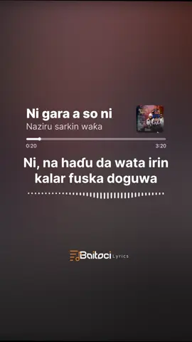 Ni gara a so ni - naziru sarkin waƙa #Baitocilyrics #Baitoci #hausatiktok #arewalyricshub #creatorsearchinsights 
