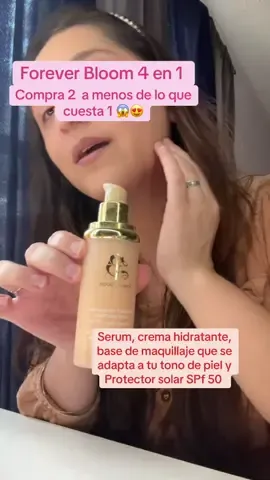 Forever Bloom 4 en 1.  Serum, crema hidratante, base de maquillaje que se adapta a tu tono de piel y Protector solar SPf 50 #protectorsolar #makeuptutorial #makeup #maquillaje #protectorsolarspf50 
