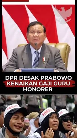 DPR DESAK PRABOWO KENAIKAN GAJI GURU HONORER #fyp #trending  #viral #fypシ゚ 