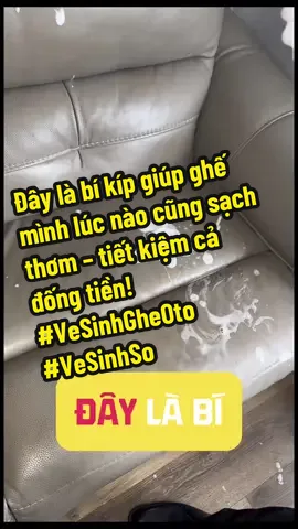 Đây là bí kíp giúp ghế mình lúc nào cũng sạch thơm – tiết kiệm cả đống tiền! #VeSinhGheOto #VeSinhSofa #BotVeSinhGhe #FoamGiatKho