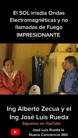 El sol irradia ondas electromagnéticas y no llamradas de fuego, nos han engañado #foryou #fyp #parati #joseluisrueda #unmundomejor #joseluisruedalanuevaconciencia #viral #albertozecua #zecua #ingzecua #ingjoseluisrueda #ingalbertozecua #