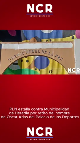 PLN estalla contra Municipalidad de Heredia por retiro del nombre de Óscar Arias del Palacio de los Deportes #costarica🇨🇷 #costarica #pln 