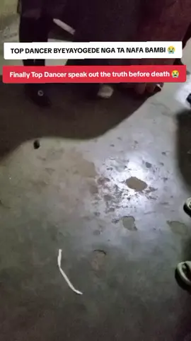 Top dancer speak out the truth before his death 😭 in Ndeeba  #topdancer #topdancers4life #fyp @sheilahprice.tv @chickenCHICKEN @KASUKU @Ambassador Buyende @SB4 Media Tuggusa Ensonga @BBS TEREFAYINA @NBS TV #ugandatiktok🇺🇬 #masanyalazeug 