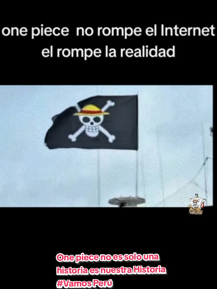 One piece no es solo una historia es nuestra Historia #Vamos Perú#onepiece_2025# Fuerza_Peu-#JOVENES_PERUANOS