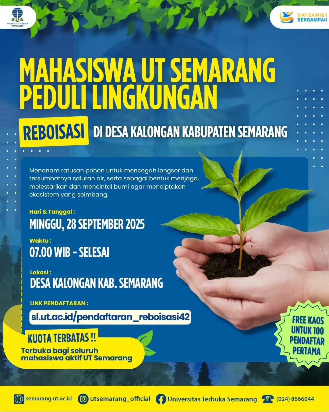 🌱✨ Mahasiswa UT Semarang Peduli Lingkungan! ✨🌱 Yuk, jadi bagian dari perubahan kecil yang berdampak besar! 💚 Di kegiatan Reboisasi kali ini, kita akan menanam ratusan pohon di Desa Kalongan, Kab. Semarang 🌳. Selain seru bareng temen-temen, kamu juga ikut menjaga bumi dari longsor & kerusakan lingkungan 🌍. 📅 Minggu, 28 September 2025 🕕 07.00 WIB – selesai 📍 Desa Kalongan, Kab. Semarang 🎁 Ada FREE kaos eksklusif untuk 100 pendaftar pertama! 👉 Yuk langsung daftar di: sl.ut.ac.id/pendaftaran_reboisasi42 Kuotanya terbatas yaa, jangan sampai ketinggalan ✨ Karena #MahasiswaUT bukan cuma belajar, tapi juga beraksi nyata untuk lingkungan! 🌿💛💙 #UTSemarang #UniversitasTerbuka #Reboisasi #MahasiswaPeduliLingkungan              
