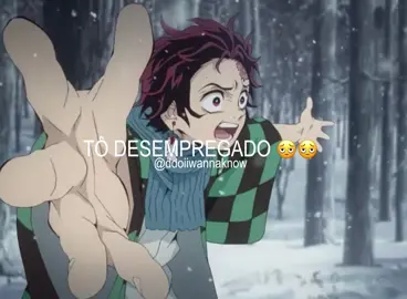 tô desempregado, paê 😞 || af, vai flopar pq tá tarde #demonslayer #meme #foryoupage #kimetsunoyaiba #viral 