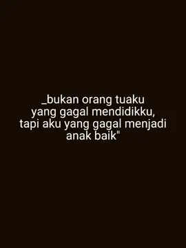 bukan orang tuaku yang gagal mendidikku tapi dunia yang mengubah diriku #fyppppppppppppppppppppppp #semogafyp 
