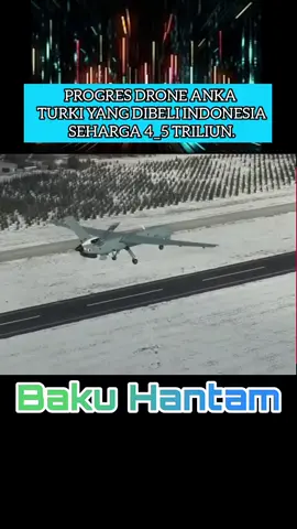 PROGRES DRONE ANKA TURKI YANG DIBELI INDONESIA SEHARGA 4_5 TRILIUN