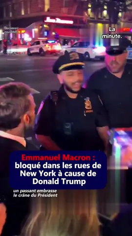 🔴Emmanuel Macron : bloqué dans les rues de New york , un passant embrasse le crâne du président.  #emmanuelmacron #actufrance #actu #actualite #info 