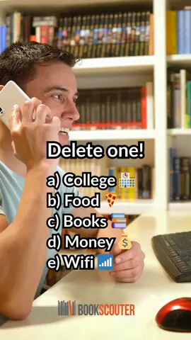 You can only delete one… go! 💬 Comment your answer and LIKE if this hurt to choose. 📚 P.S. Keep “Books” and “Money”: compare textbook prices on BookScouter and save before you buy.