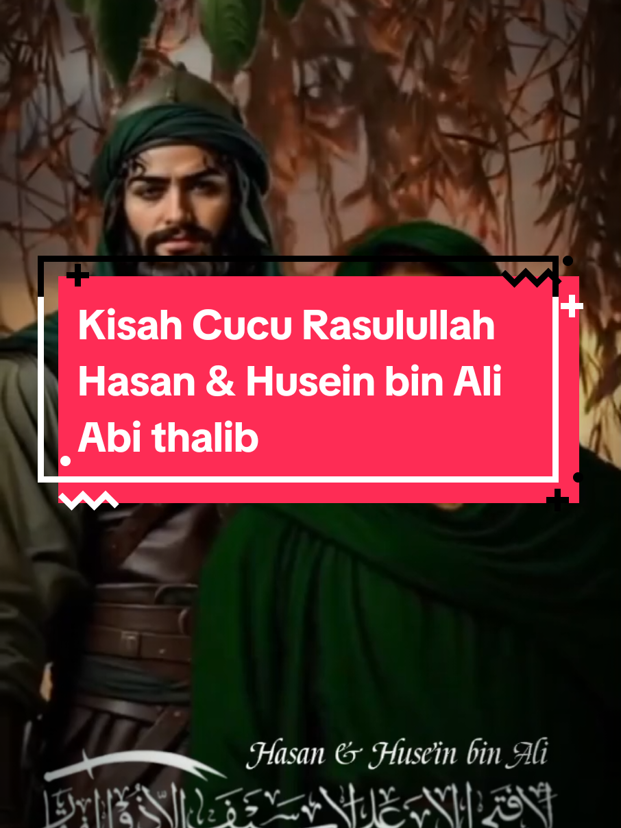 #kisah #hasan_husein_bin_ali #cucu_rasulullah  Kisah Cucu Rasulullah Hasan & Husein bin Ali Abi thalib