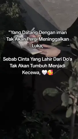 Quotes Cinta Karena Datangnya Dari Keimanan # Yang Datang Dengan iman Tidak Akan Pergi Meninggalkan Luka, Sebab Cinta Yang Terlahir Dari Sebuah Do'a Tidak Akan Tumbuh Menjadi Kecewa. Subhanallah 🤍💚🥰