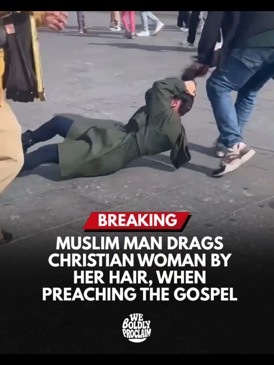 Muslim man attacks Christian woman and drags her by her hair, when she is preaching the gospel.