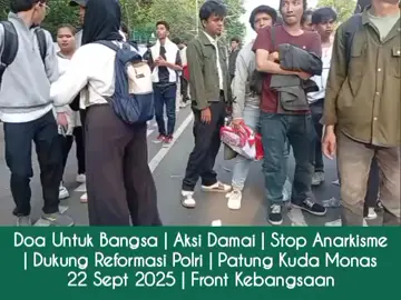 Doa Untuk Bangsa | Aksi Damai | Stop Anarkisme | Dukung Reformasi Polri | Patung Kuda Monas 22 Sept 2025 | Front Kebangsaan #doauntukbangsa #aksidamai #StopAnarkisme #ReformasiPolri #fypシ゚ 