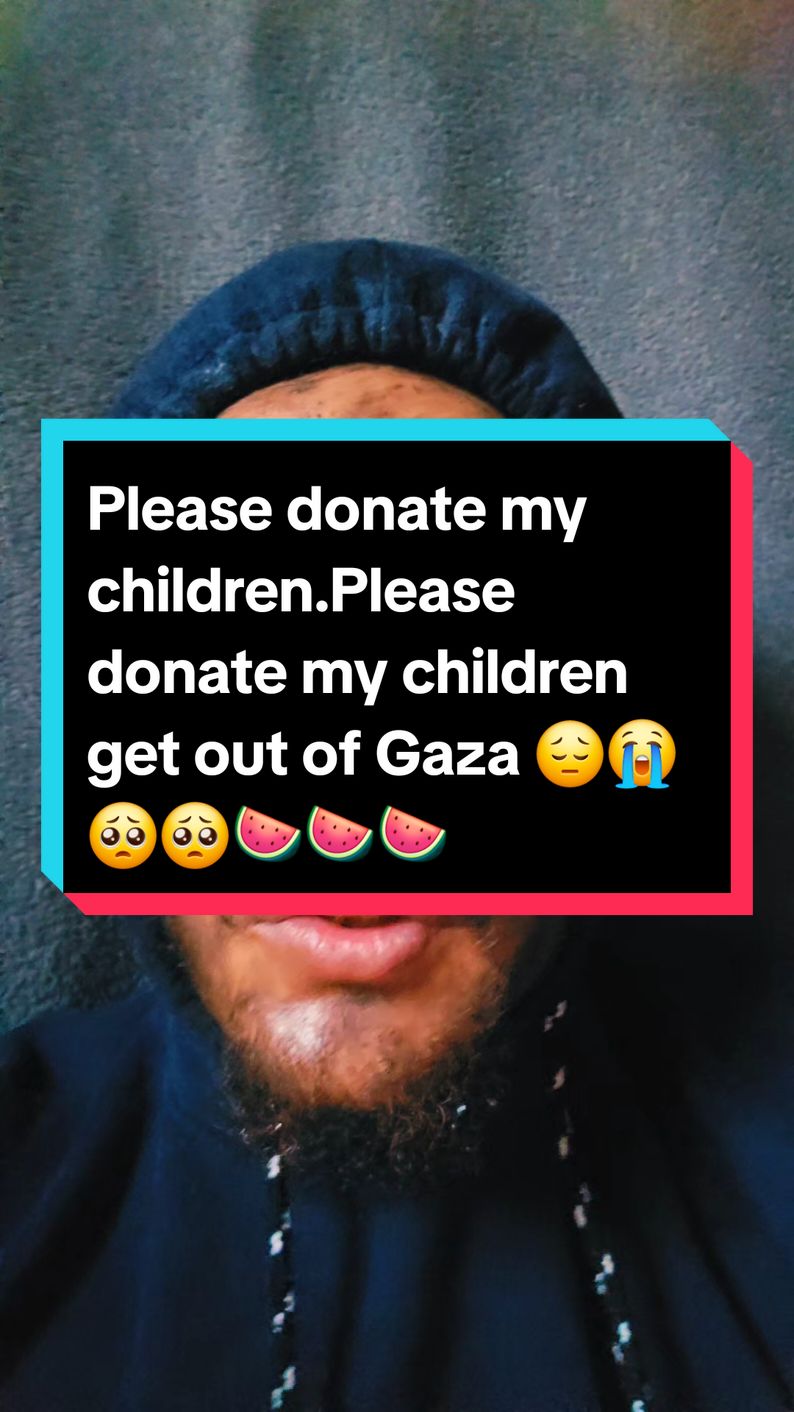 Please donate my children get out of Gaza 