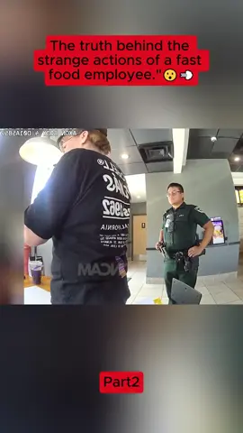 The truth behind the strange actions of a fast food employee.😮‍💨 #viral #fypシ #bodycam #cop #police 