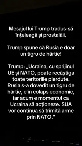 Trump spune că Rusia e doar un „tigru de hârtie”. Ucraina, sprijinită de NATO și UE, poate să recâștige toate teritoriile pierdute. Momentul adevărului a venit. #Trump #Ucraina #Rusia #Geopolitică #NATO     