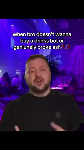 Gotta get mine😤 #zelensky #relatable #broke #clubbing #drinking 